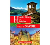 Hauts Lieux De L'Histoire En Pays De Savoie