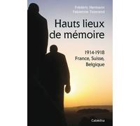 Hauts Lieux De Mémoire - 1914-1918 France, Suisse, Belgique