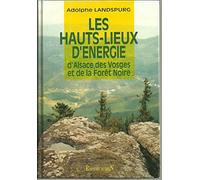 Hauts-lieux d'énergie: Alsace - Vosges - Forêt-Noire
