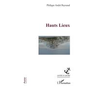 Hauts Lieux - Philippe André Raynaud - L'harmattan - broché - Poésie