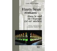 Hauts lieux romans dans le sud de l'Europe (XIe-XIIe siècles): Moissac, Saint-Jacques de Compostelle, Modène, Bari...