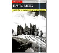 Hauts Lieux. Une quête de racines, de sacré, de symboles