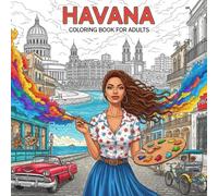 Havana Coloring Book for Adults: From the Heart of Cuba Bold and Easy Pages Simple Designs for Travel and Relaxation for Adults, Teens, Seniors to Relax and Relieve Stress