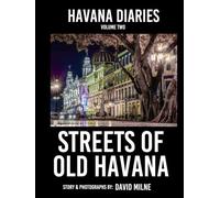 Havana Diaries, Volume 2: The Streets of Old Havana