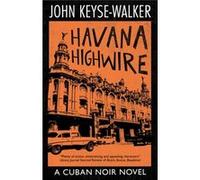 Havana Highwire by John KeyseWalker John KeyseWalker (Auteur)