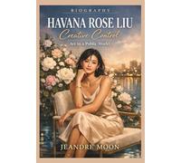 HAVANA ROSE LIU: Creative Control:Art in a Public World