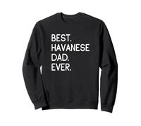 Havaneses Best Havanese Dad Ever Bichon Havanais Sweatshirt