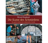Håvard Bergland Die Kunst des Schmiedens: Das große Lehrbuch der traditi (Relié)