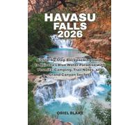 HAVASU FALLS 2026: A Step-by-Step Backpacking Guide to Arizona's Blue Water Paradise with Permits, Camping, Trail Notes, and Grand Canyon Secrets