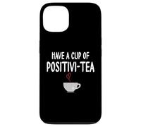 Have a Cup of Positivi-Tea Mug Positive Quote Funny Coworker Coque pour iPhone 13