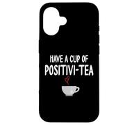 Have a Cup of Positivi-Tea Mug Positive Quote Funny Coworker Coque pour iPhone 16