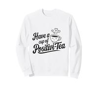 Have a Cup of positivi-Tea Positivity Tea Pun inspirant Sweatshirt