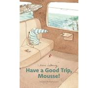 Have a Good Trip, Mousse!