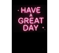Have A Great Day Notebook Positive And Inspirational Notebook: Positive And Inspirational Notebook Perfect For Writing And Sketching
