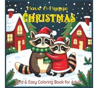 Have a Hygge Christmas Bold & Easy Coloring Book for Adults: Relaxing Holiday Coloring Pages with Cozy Hygge Scenes, Cute Animals, Snowmen, Reindeer & Festive Decorations
