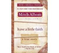 Have a Little Faith: A True Story Albom, Mitch (Auteur)