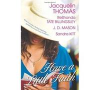 Have a Little Faith J. D. Mason, Jacquelin Thomas, Reshonda Tate Billingsley, Sandra Kitt (Auteur)