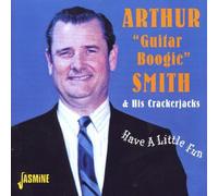 Have A Little Fun by Arthur "Guitar Boogie" Smith (2002-07-25)