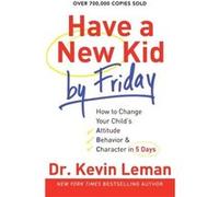 Un nouvel enfant d'ici vendredi – Changer l'attitude, comportement & caractère en 5 jours