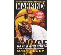 Have A Nice Day: A Tale of Blood and Sweatsocks - A #1 NYT Bestselling Pro Wrestling Autobiography: Mankind, Cactus Jack, Dude Love