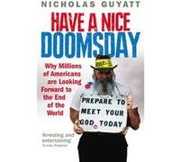 Have a Nice Doomsday by Nicholas Guyatt Paperback Book Guyatt, Nicholas (Auteur)