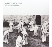 Have a Nice Life - The Unnatural World [Import]