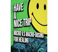 Have a Nice Trip: Macrodosing v.s Microdosing [DVD]