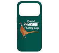 Have A Pheasant Plucking Day Funny Small Game Hunting Coque pour iPhone 17 Pro