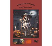 Have a safe and happy scary Halloween: scary Halloween