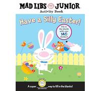 Have a Silly Easter! A Mad Libs Junior Activity Book: Fill in the Blanks with Over 140 Stickers!