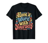 Have A Word with Yourself Confort d’Auto-réflexion ||- T-Shirt