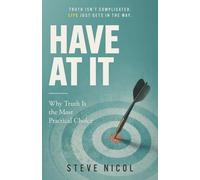 Have At It: Why Truth Is the Most Practical Choice