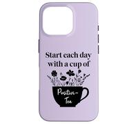 Have Cup of Positivi-Tea Mug Positive Quote Work Positivity Coque pour iPhone 16 Pro