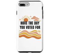 Have Day You Voted for Sign,Vote for Democracy Protest Signs Coque pour iPhone 7 Plus/8 Plus