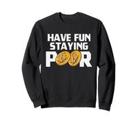 Have Fun Staying Poor Crypto-Monnaie BTC Millionnaire Sweatshirt