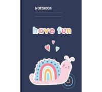 Have Fun With Cute Rainbow Snail Illustration And Hearts On Dark Blue Cover: Notebook