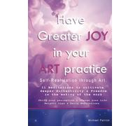 Have Greater JOY in your ART Practice: Self-Realization through Art