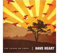 Have Heart - The Things We Carry [Import]