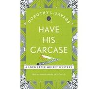 Have His Carcase Dorothy L Sayers, (Auteur)