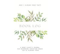 HAVE I ALREADY READ THAT? Logbook: A Book-Lover's Journal for Recording Christian Books You've Already Read. A 100-Page Lined Notebook to Record Titles, Authors, and Notes