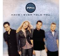 Have I Ever Told You by FFH