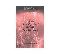 ...Have I Really Solved Fermat's Last Theorem?
