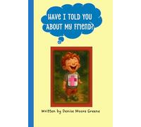 Have I Told You About My Friend?