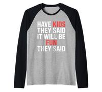 Have Kids They Said It Will Be Fun They Said |- Manche Raglan