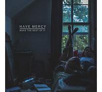 Have Mercy - Make The Best of It [Import]