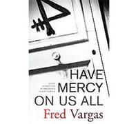 Have Mercy on Us All Fred Vargas (Auteur)