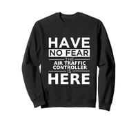 Have No Fear Air Traffic Controller is Here Cadeau Amusant Travail Sweatshirt