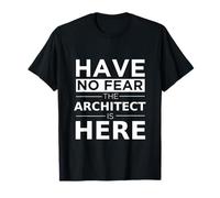 Have No Fear Architect is Here Cadeau Amusant Travail Humour Job T-Shirt