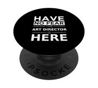 Have No Fear Art Director is Here Cadeau Humoristique PopSockets PopGrip Adhésif