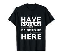 Have No Fear Bride-to-Be is Here Ludique Engagement Wedding T-Shirt